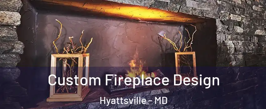  Custom Fireplace Design Hyattsville - MD