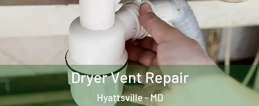  Dryer Vent Repair Hyattsville - MD
