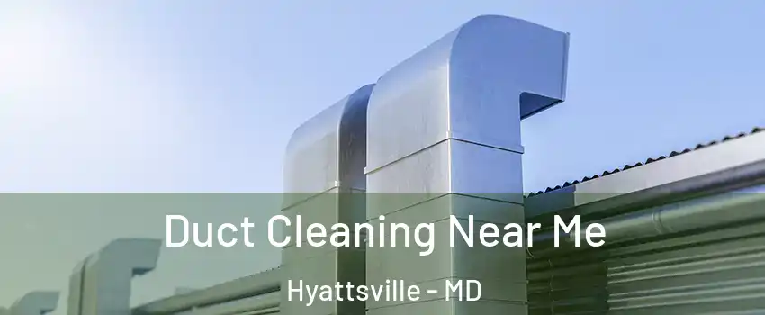  Duct Cleaning Near Me Hyattsville - MD