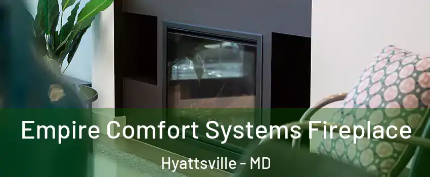 Empire Comfort Systems Fireplace Hyattsville - MD