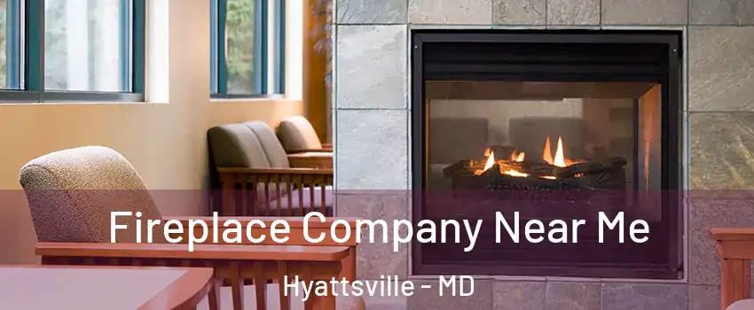  Fireplace Company Near Me Hyattsville - MD