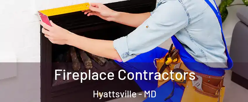 Fireplace Contractors Hyattsville - MD