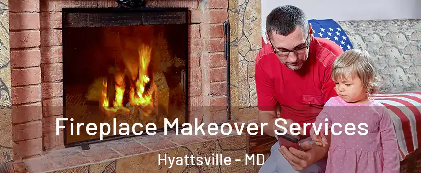 Fireplace Makeover Services Hyattsville - MD
