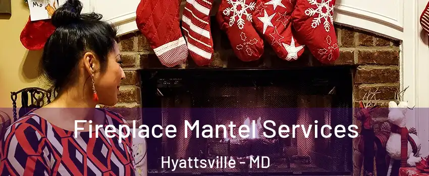 Fireplace Mantel Services Hyattsville - MD