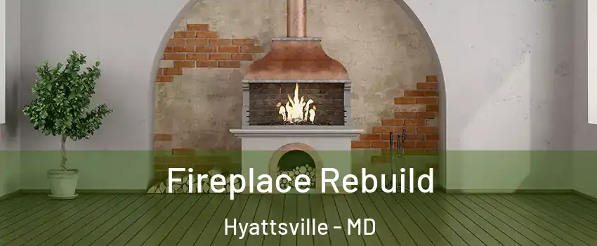 Fireplace Rebuild Hyattsville - MD