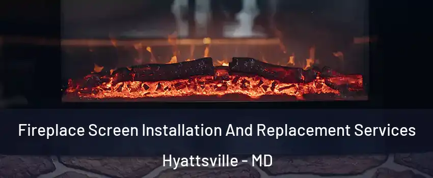  Fireplace Screen Installation And Replacement Services Hyattsville - MD