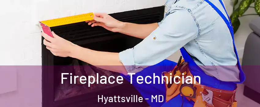 Fireplace Technician Hyattsville - MD