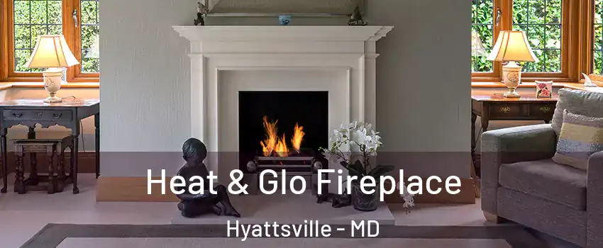  Heat & Glo Fireplace Hyattsville - MD