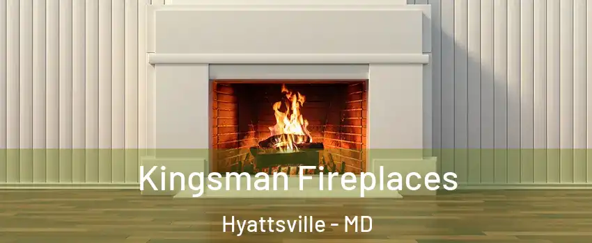 Kingsman Fireplaces Hyattsville - MD