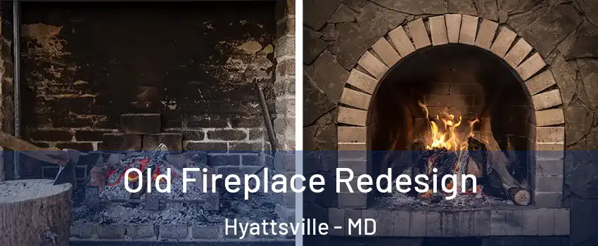 Old Fireplace Redesign Hyattsville - MD