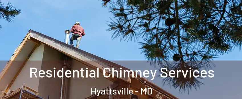  Residential Chimney Services Hyattsville - MD