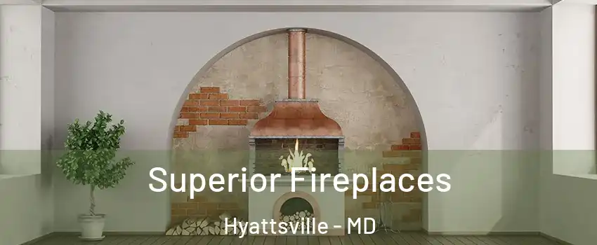 Superior Fireplaces Hyattsville - MD