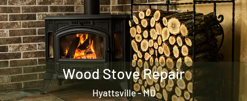  Wood Stove Repair Hyattsville - MD